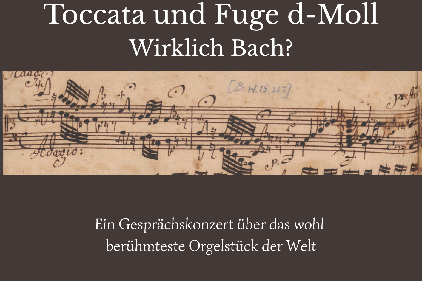 Plakat mit den Informationen aus dem Text, sowie einer Handschrift von Toccata und Fuge d-Moll